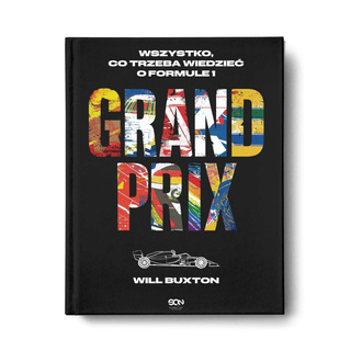 Grand Prix. Wszystko, co trzeba wiedzieć o Formule 1 Grand Prix. Wszystko, co trzeba wiedzieć o Formule 1